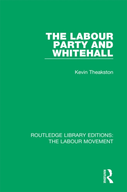 The Labour Party and Whitehall, PDF eBook
