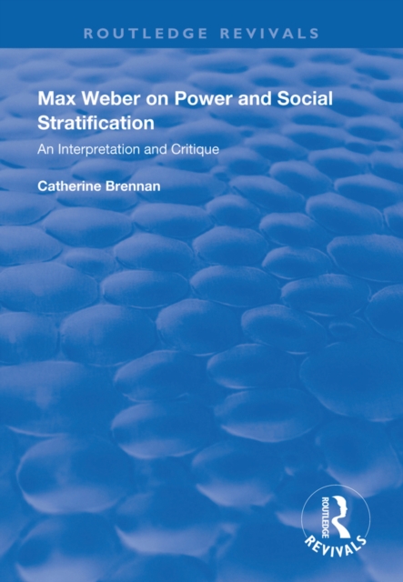 Max Weber on Power and Social Stratification : An Interpretation and Critique, PDF eBook