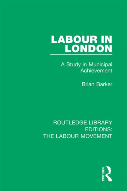 Labour in London : A Study in Municipal Achievement, EPUB eBook