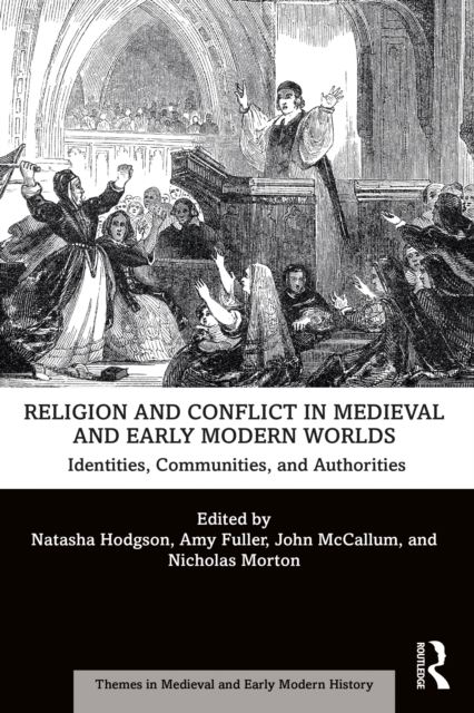 Religion and Conflict in Medieval and Early Modern Worlds : Identities, Communities and Authorities, PDF eBook