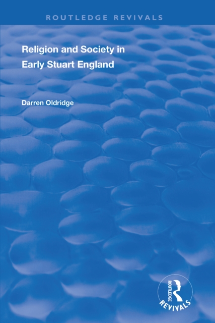 Religion and Society in Early Stuart England, PDF eBook