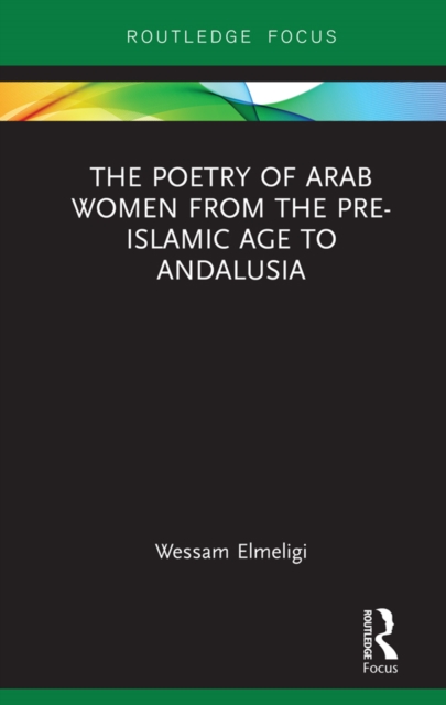 The Poetry of Arab Women from the Pre-Islamic Age to Andalusia, EPUB eBook