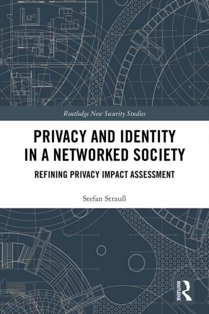 Privacy and Identity in a Networked Society : Refining Privacy Impact Assessment, PDF eBook