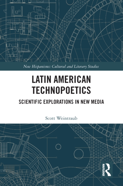 Latin American Technopoetics : Scientific Explorations in New Media, PDF eBook