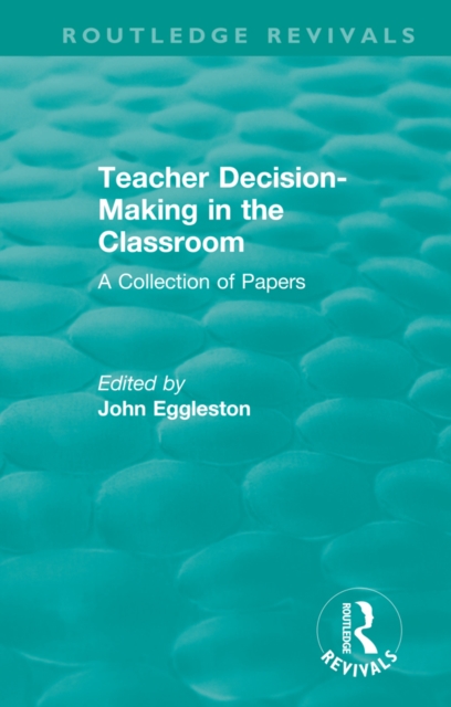 Teacher Decision-Making in the Classroom : A Collection of Papers, PDF eBook