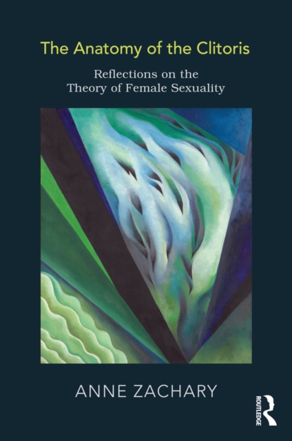 The Anatomy of the Clitoris : Reflections on the Theory of Female Sexuality, EPUB eBook