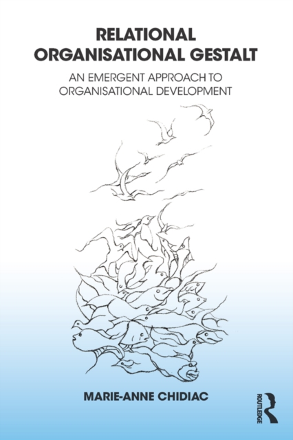 Relational Organisational Gestalt : An Emergent Approach to Organisational Development, EPUB eBook