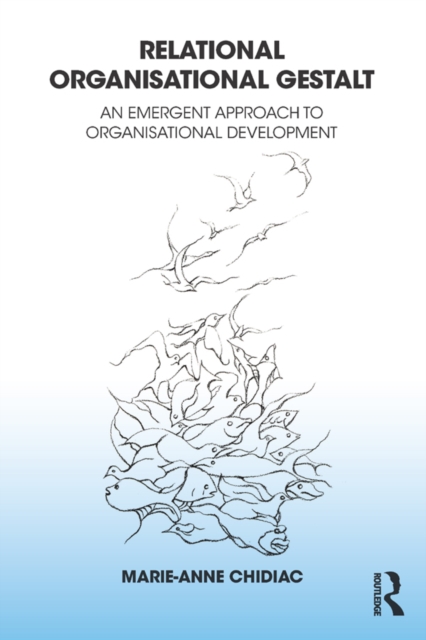 Relational Organisational Gestalt : An Emergent Approach to Organisational Development, PDF eBook