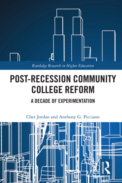Post-Recession Community College Reform : A Decade of Experimentation, PDF eBook
