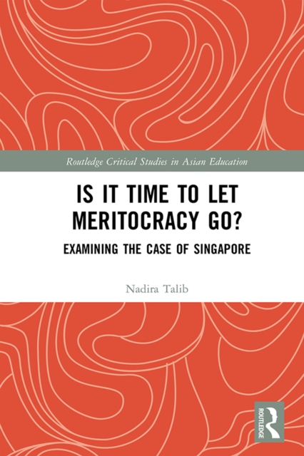 Is It Time to Let Meritocracy Go? : Examining the Case of Singapore, EPUB eBook