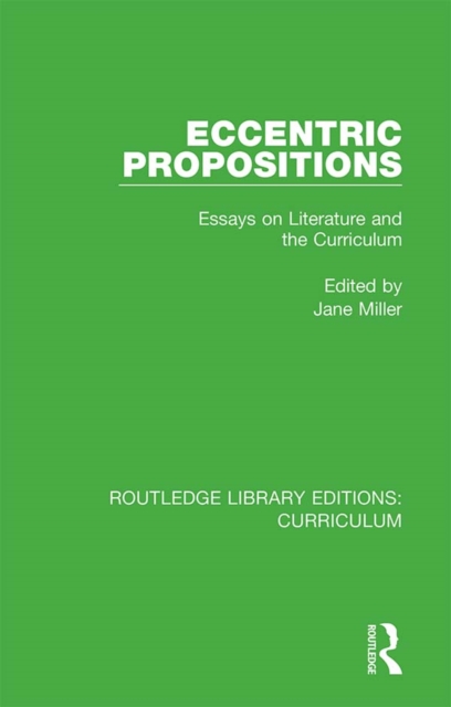 Eccentric Propositions : Essays on Literature and the Curriculum, EPUB eBook