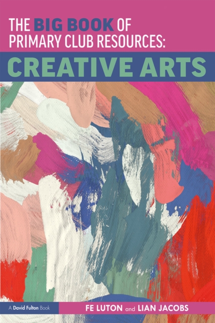 The Big Book of Primary Club Resources: Creative Arts, PDF eBook