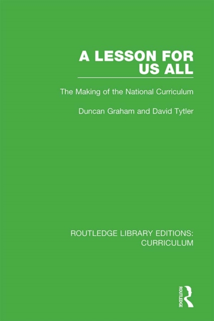 A Lesson For Us All : The Making of the National Curriculum, EPUB eBook