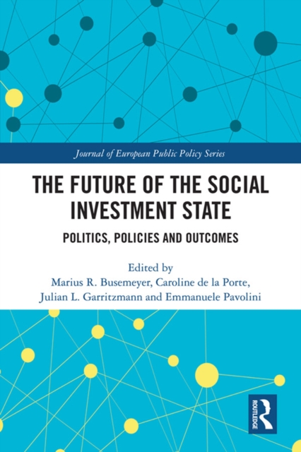 The Future of the Social Investment State : Politics, Policies and Outcomes, EPUB eBook