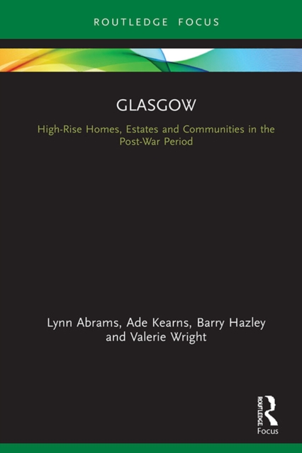 Glasgow : High-Rise Homes, Estates and Communities in the Post-War Period, EPUB eBook