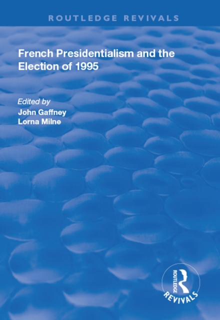 French Presidentialism and the Election of 1995, PDF eBook