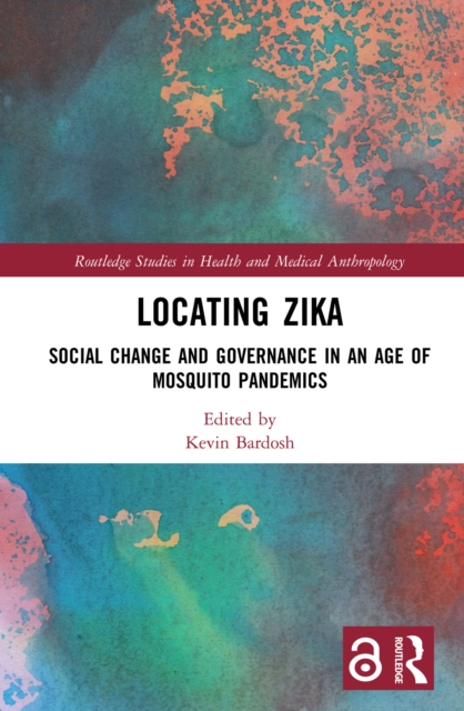 Locating Zika : Social Change and Governance in an Age of Mosquito Pandemics, PDF eBook