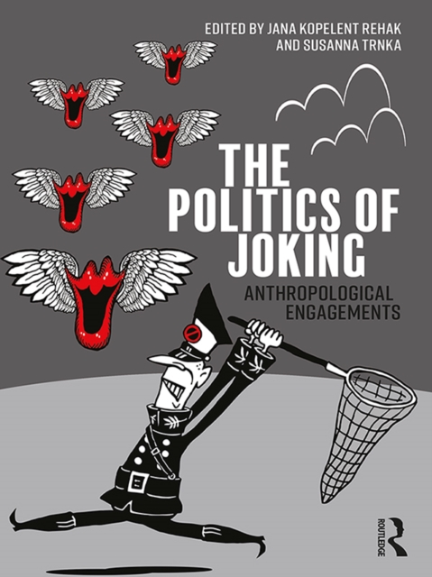 The Politics of Joking : Anthropological Engagements, PDF eBook