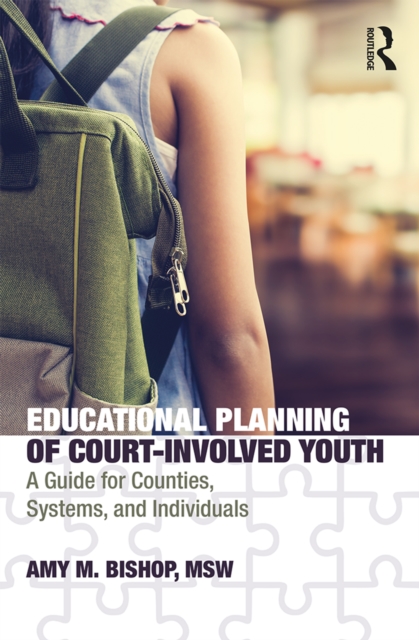 Educational Planning of Court-Involved Youth : A Guide for Counties, Systems, and Individuals, EPUB eBook