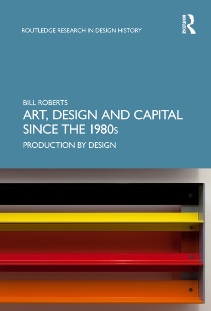 Art, Design and Capital since the 1980s : Production by Design, EPUB eBook