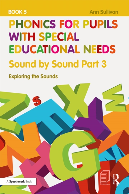 Phonics for Pupils with Special Educational Needs Book 5: Sound by Sound Part 3 : Exploring the Sounds, EPUB eBook