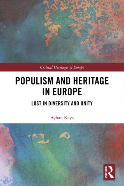 Populism and Heritage in Europe : Lost in Diversity and Unity, PDF eBook