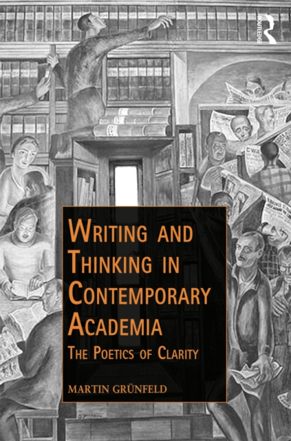 Writing and Thinking in Contemporary Academia : The Poetics of Clarity, PDF eBook