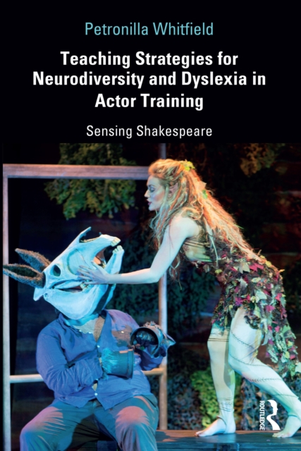 Teaching Strategies for Neurodiversity and Dyslexia in Actor Training : Sensing Shakespeare, EPUB eBook