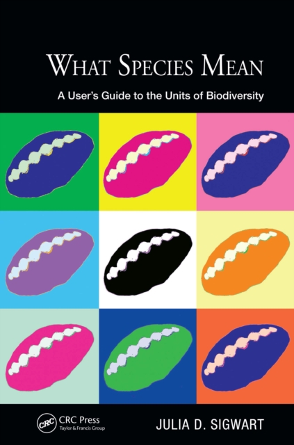 What Species Mean : A User's Guide to the Units of Biodiversity, EPUB eBook