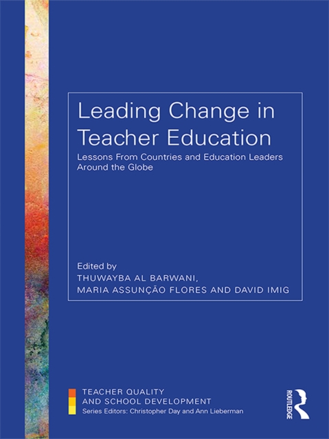 Leading Change in Teacher Education : Lessons from Countries and Education Leaders around the Globe, PDF eBook
