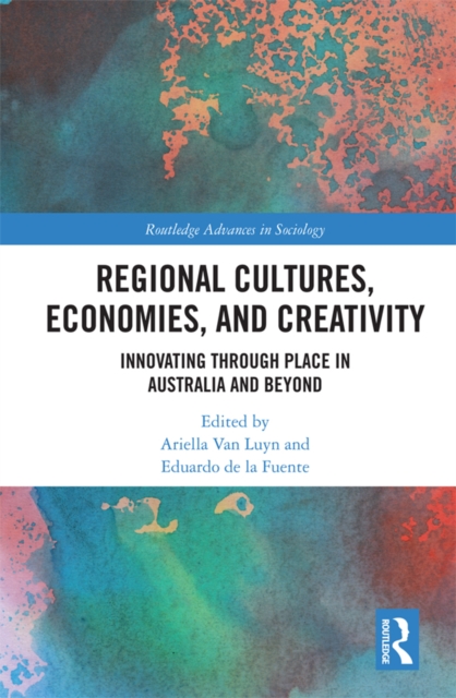Regional Cultures, Economies, and Creativity : Innovating Through Place in Australia and Beyond, EPUB eBook