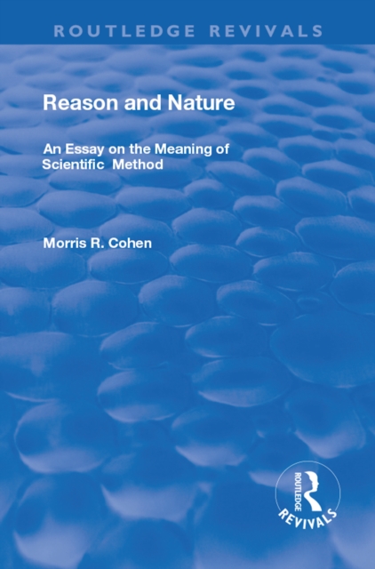 Reason and Nature : An Essay on the Meaning of Scientific Method, EPUB eBook
