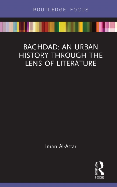 Baghdad: An Urban History through the Lens of Literature, EPUB eBook