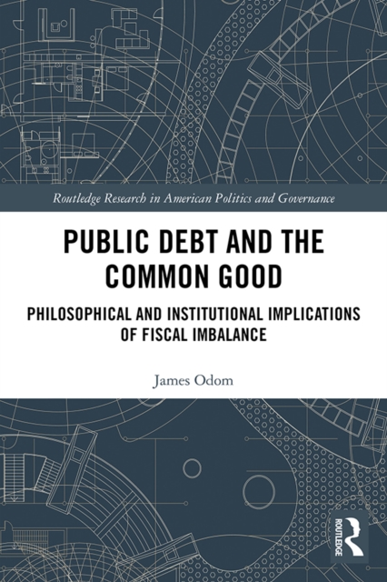 Public Debt and the Common Good : Philosophical and Institutional Implications of Fiscal Imbalance, EPUB eBook