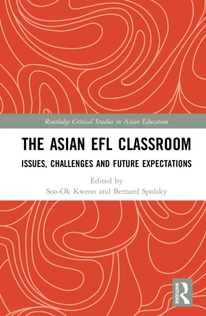The Asian EFL Classroom : Issues, Challenges and Future Expectations, EPUB eBook