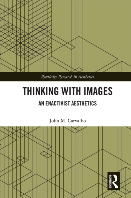 Thinking with Images : An Enactivist Aesthetics, PDF eBook
