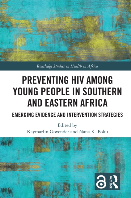Preventing HIV Among Young People in Southern and Eastern Africa : Emerging Evidence and Intervention Strategies, PDF eBook