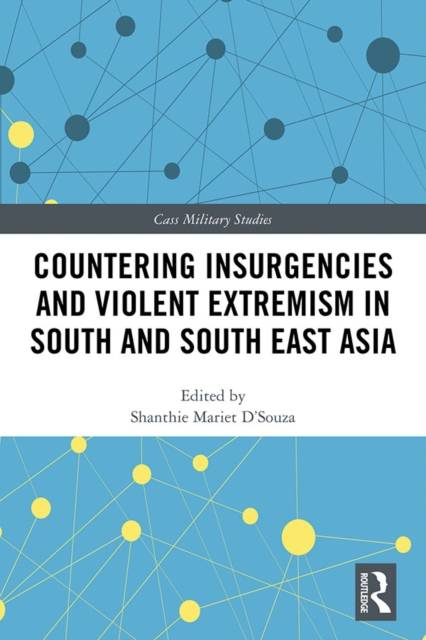 Countering Insurgencies and Violent Extremism in South and South East Asia, PDF eBook