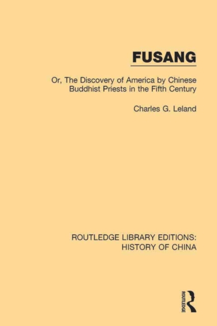 Fusang : Or, The discovery of America by Chinese Buddhist Priests in the Fifth Century, PDF eBook