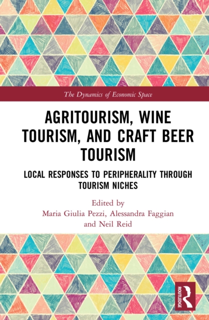 Agritourism, Wine Tourism, and Craft Beer Tourism : Local Responses to Peripherality Through Tourism Niches, PDF eBook