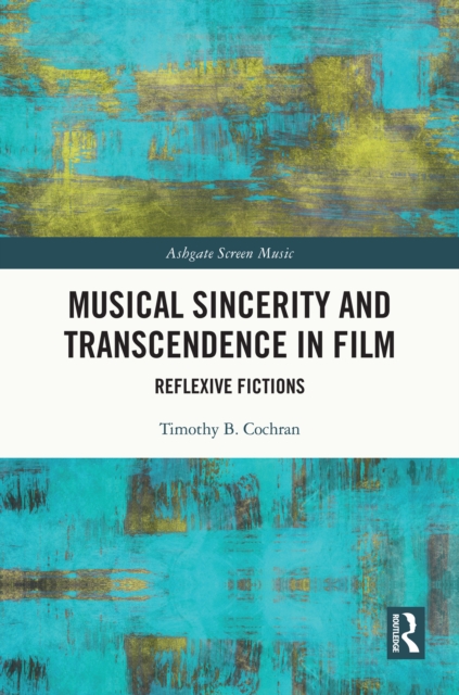 Musical Sincerity and Transcendence in Film : Reflexive Fictions, EPUB eBook