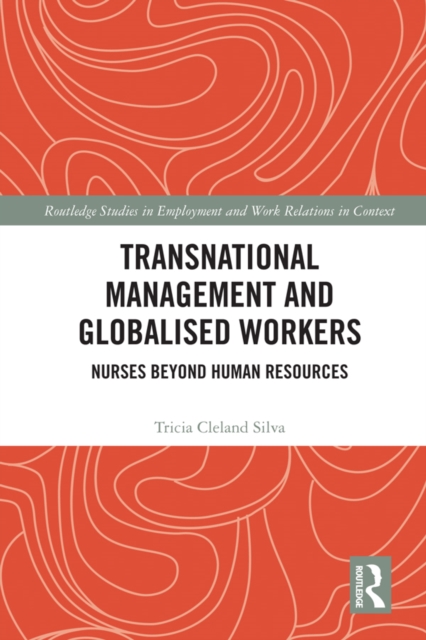 Transnational Management and Globalised Workers : Nurses Beyond Human Resources, PDF eBook