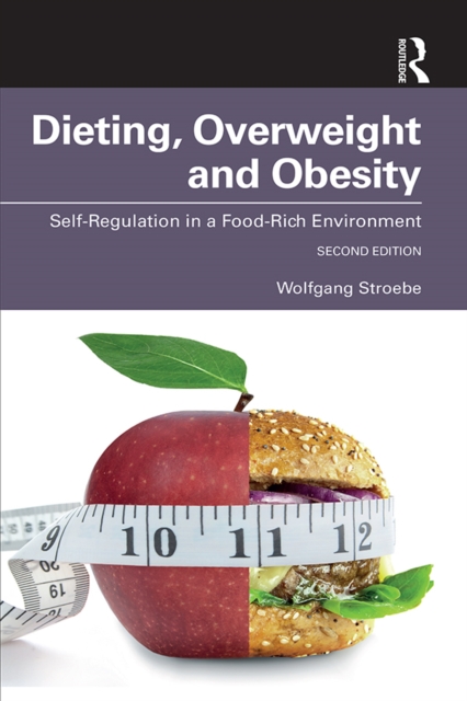 Dieting, Overweight and Obesity : Self-Regulation in a Food-Rich Environment, PDF eBook