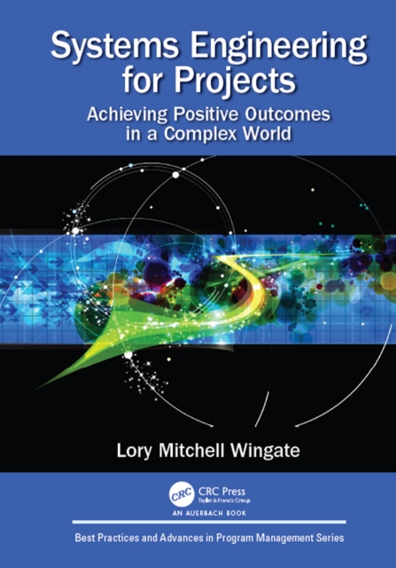 Systems Engineering for Projects : Achieving Positive Outcomes in a Complex World, EPUB eBook