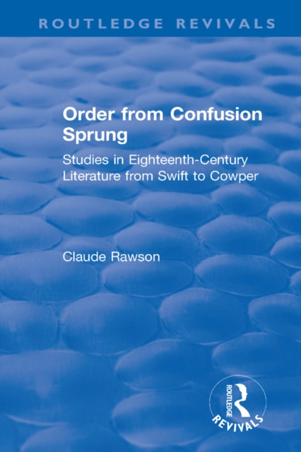 Order from Confusion Sprung : Studies in Eighteenth-Century Literature from Swift to Cowper, PDF eBook