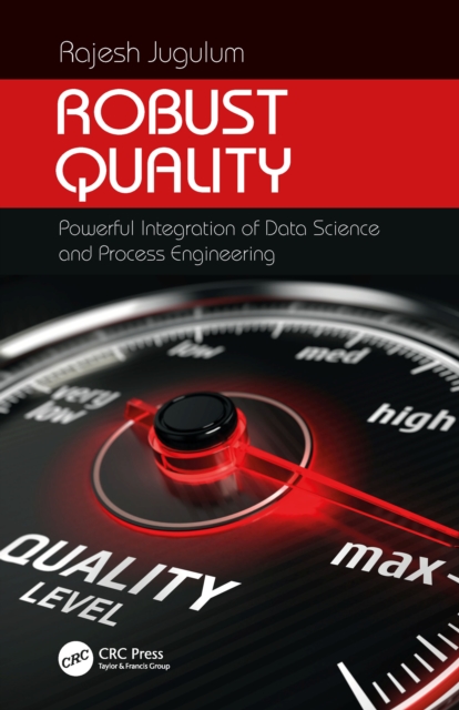 Robust Quality : Powerful Integration of Data Science and Process Engineering, EPUB eBook