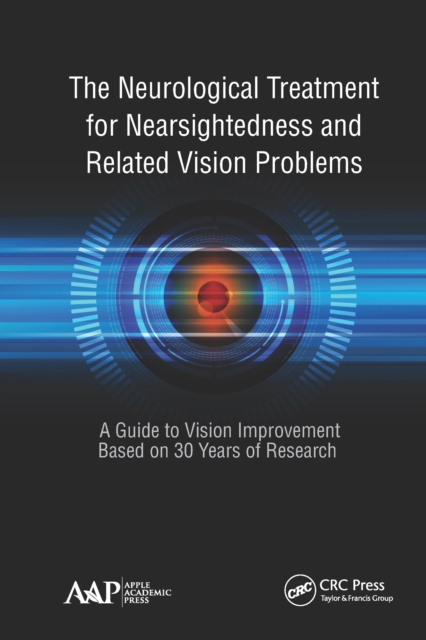 The Neurological Treatment for Nearsightedness and Related Vision Problems : A Guide to Vision Improvement Based on 30 Years of Research, EPUB eBook