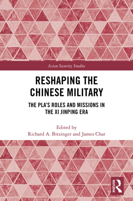 Reshaping the Chinese Military : The PLA's Roles and Missions in the Xi Jinping Era, PDF eBook