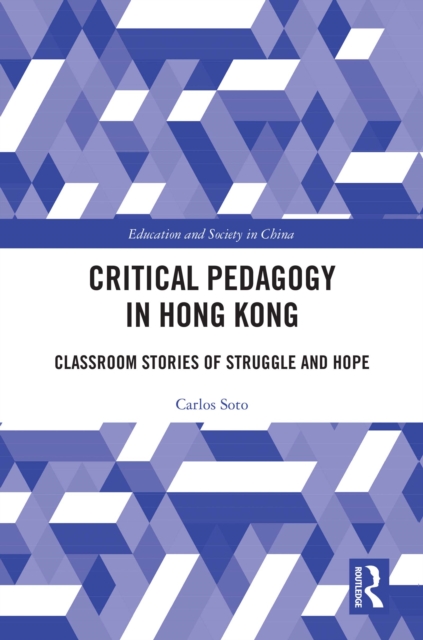 Critical Pedagogy in Hong Kong : Classroom Stories of Struggle and Hope, EPUB eBook