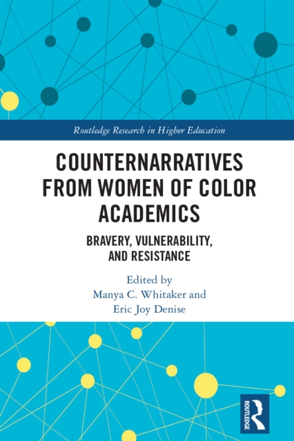 Counternarratives from Women of Color Academics : Bravery, Vulnerability, and Resistance, EPUB eBook